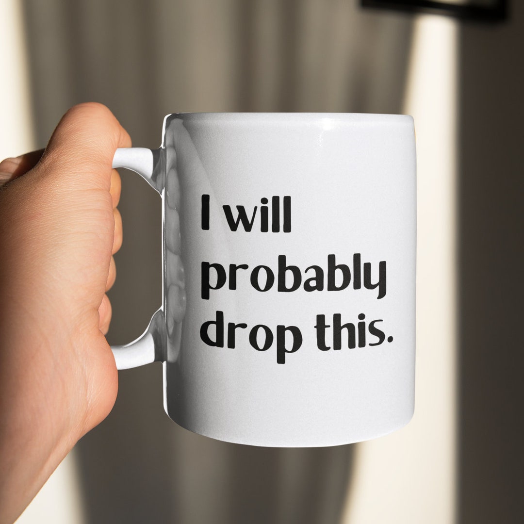 I Will Probably Spill This, Funny Kids Mug, Plastic or Ceramic 