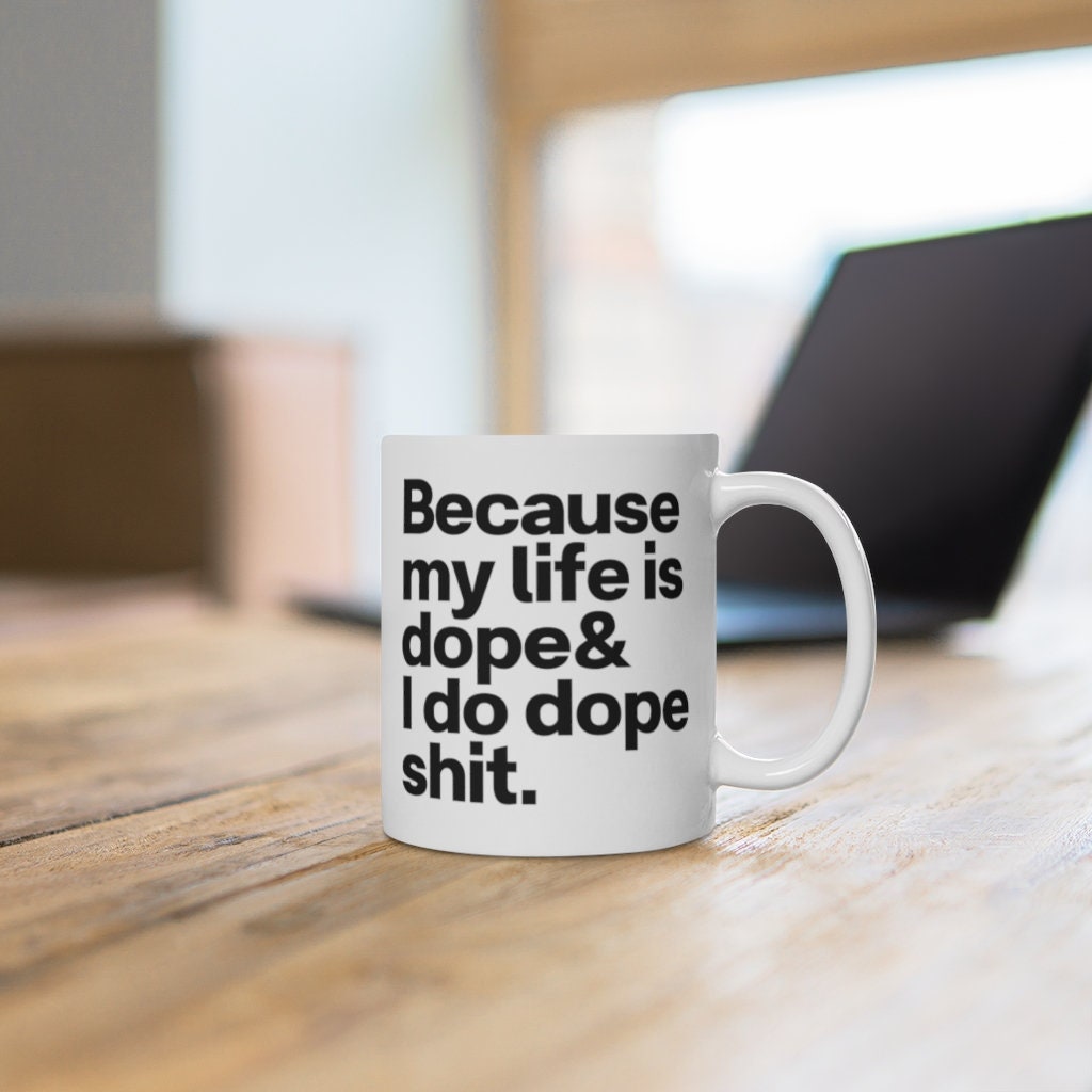 Because My Life is Dope and I Do Dope Shit Kanye West Quote | Etsy - Because My Life's Dope And I Do Dope