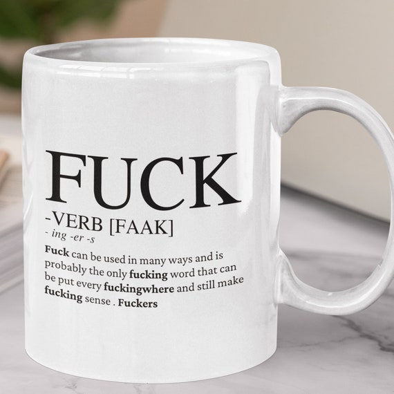 Definition of Fuck Coffee Mug, Inappropriate Mug, F Word, Funny Coffee Mug,  Sarcastic Mug, Overused Fuck, Sassy Mug, Big Mug 