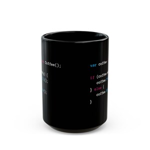 May include: Black coffee mug with a white code snippet that reads "Coffee();" and "var coffee if (coffee. coffee. } else { coffee. ".