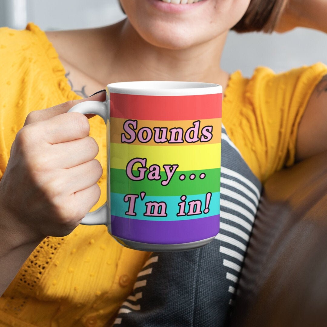 Sounds Gay I'm In Gay Pride Pride Month Gay Mug Mug Etsy