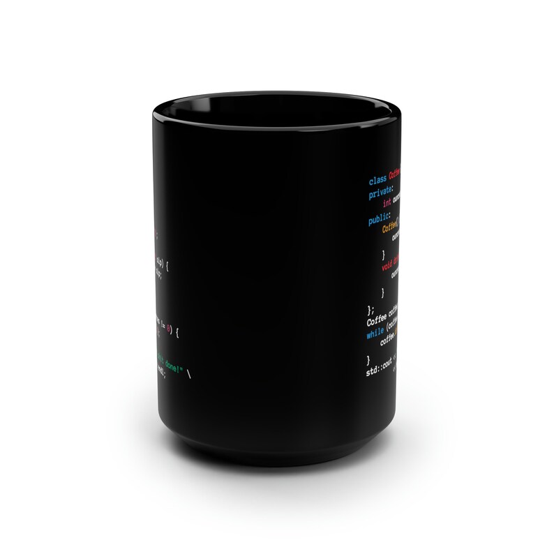 May include: Black coffee mug with a code snippet printed on it. The code is written in a variety of colors, including blue, red, green, and white. The code reads "class Coffee: private: int count; public: Coffee() { count = 0; } void addCoffee() { count++; } ; Coffee coffee = Coffee(); while (coffee.count < 10) { coffee.addCoffee(); } std::cout << "Coffee count: " << coffee.count << std::endl;"