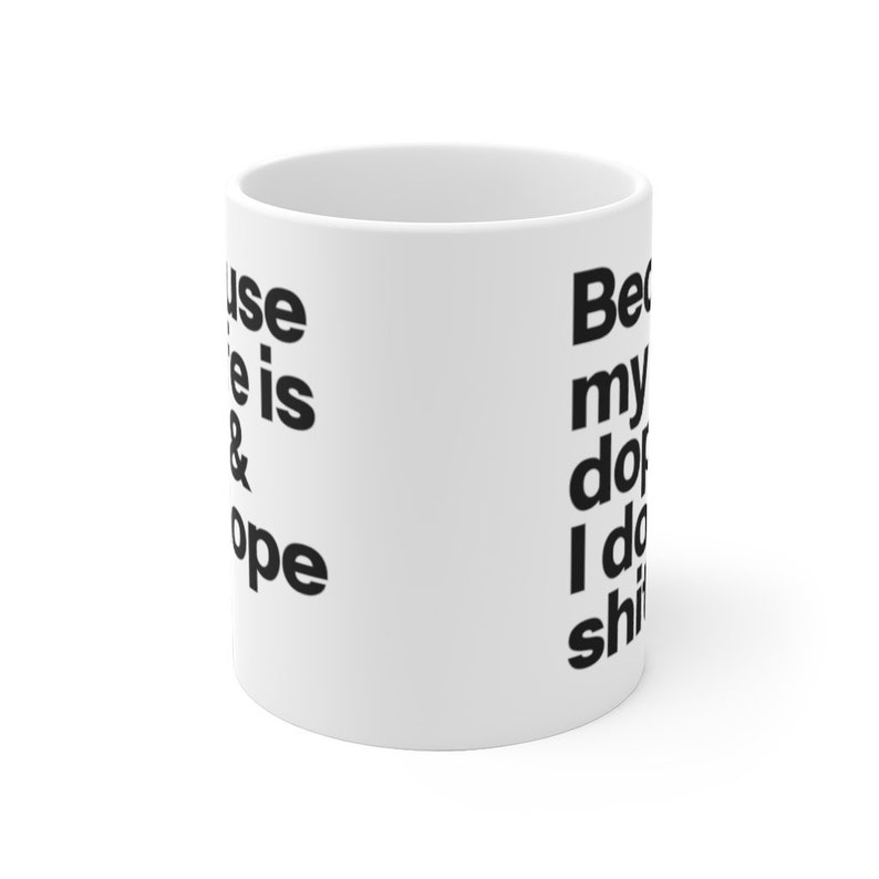 Because my life is dope and I do dope shit Kanye West