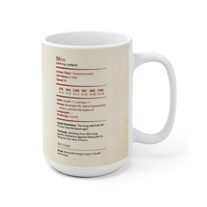 May include: White ceramic mug with a brown and white design. The mug features a Dungeons and Dragons-style character sheet for a "Mug" with stats, skills, and actions. The text on the mug reads: "MUG, Small mug, unaligned, Armor Class 1 (natural armor), Hit Points 4 (1d4), Speed Oft., STR DEX CON INT WIS CHA 0 (0) 6 (-1) 8 (-1) 10 (0) 14 (+2), Skills Stealth +1, Survival +1, Senses blindsight oft. (blind beyond this radius), passive Perception 0, Languages, Challenge 0 (0 XP), Liquid Retention. The mug will hold all of your favorite beverages. Fortitude. Drinking from the mug grants resistance against being put to sleep for the next 4 hours. ACTIONS, Drink. Bring the mug to your mouth and enjoy."