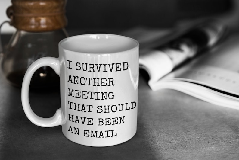 I survived another meeting that should have been an email ceramic coffee mugs Best funny and inspirational gift, big coffee mug, big tea mug image 1