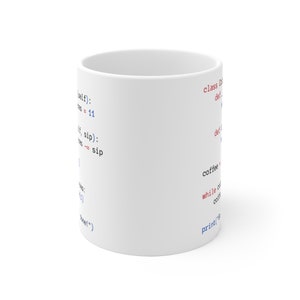 May include: White ceramic mug with blue and red code printed on it. The code reads "self):
S=11
(f, sip):
ssip" on the left side and "class Co
def
def
coffee
while of
print(" on the right side.