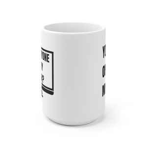 Puede incluir: Taza de cer&aacute;mica blanca con texto negro que dice "Anyone else?" y un icono de monitor de ordenador. El texto en el otro lado de la taza dice "You Only Make Me Laugh".