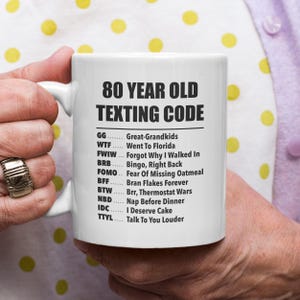 Funny 80th Birthday Mug, 80 Year Old Texting Code Coffee Mug, 80th Birthday Gift for Mom, Dad, Friend or Grandma, Turning 80 Gag Gift
