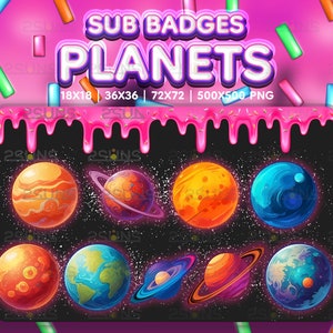 May include: A set of eight cartoon planet badges in various colours and designs, including a blue planet with rings, a red planet with craters, and a green planet with continents. The badges are set against a black background with white stars. The text "SUB BADGES PLANETS" is displayed above the badges in a pink and white neon style. The text "18X18 | 36X36 | 72X72 | 500X500 PNG" is displayed below the badges.