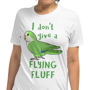 Green quaker funny Tee, Birb merch, I don't give a flying fluff T-Shirt, Monk parakeet apparel, Birb memes quote clothes