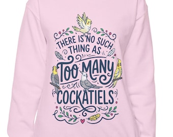 There is no such thing as TOO MANY COCKATIELS Crewneck Sweatshirt