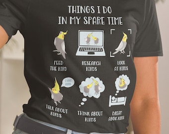 Things I do In my Spare Time Cockatiel T-Shirt, Birb memes clothes, Funny parrot apparel, Cute bird owner Tee