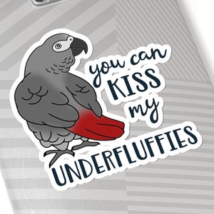 Kiss my Underfluffies African Grey Sticker, Cute African grey Kiss-Cut Sticker, Funnycongo parrot owner gift idea, Birb merch