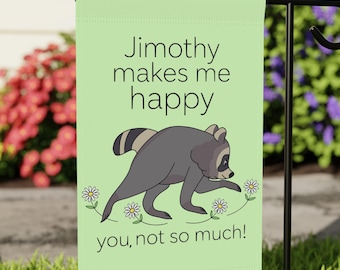 Jimothy Garden Flag & House Banner, he makes me happy