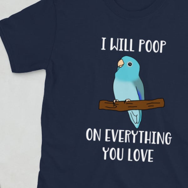 Poop on everything Parrotlet T-Shirt, Funny blue fallow parrotlet tee, Birb memes apparel, Parrot lover clothes, Bird owner clothing