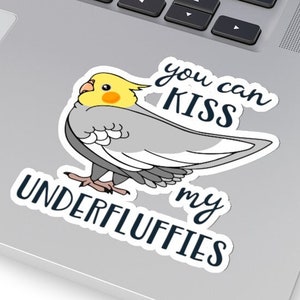 Kiss my Underfluffies Cockatiel Sticker, Cute cockatiel Kiss-Cut Sticker, Funny cockatiel owner gift idea