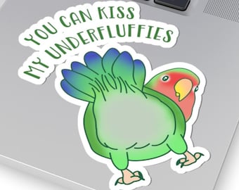 Green Lovebird Sticker: "You can Kiss my Underfluffies" Parrot Decal
