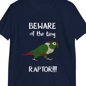 Beware Tiny Raptor Green Cheek Conure T-Shirt: Funny Birb Parrot Owner Gift
