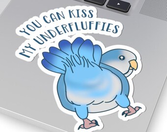 Blue Quaker Parrot Sticker: "You can Kiss my Underfluffies" Parakeet Decal