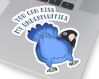Blue Masked Lovebird Sticker: "You can Kiss my Underfluffies" Parrot Decal