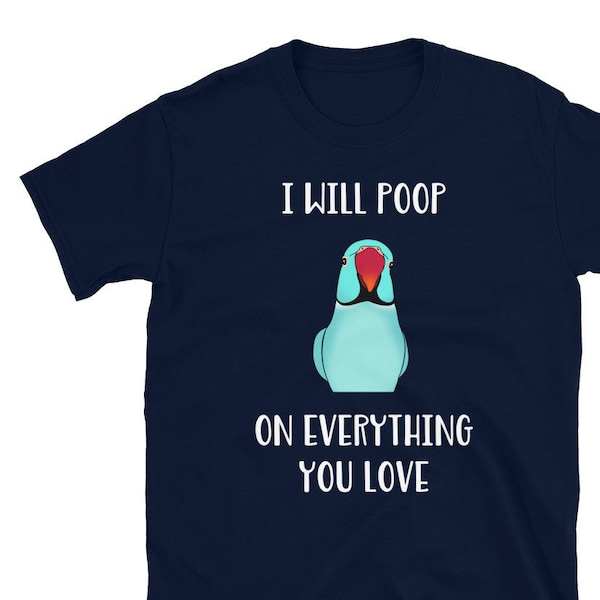 Funny Blue Indian ringneck T-Shirt, I will poop on everything you love, Birb memes clothes, Parrot owner clothing, Bird lover tee