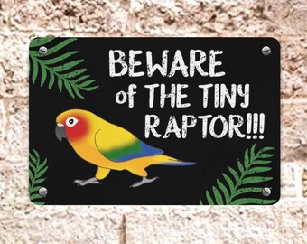 Beware of Tiny Raptor Metal Sign - Sun Conure Parrot