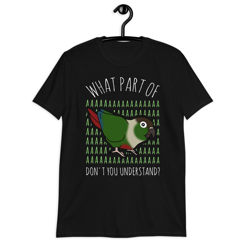 What Part of AAAAA Green Conure T-shirt Parrot Lover Tee - Etsy