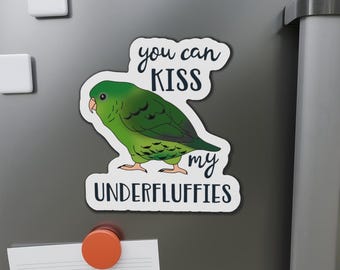 You Can kiss my underfluffies, Green Lineolated Parakeet Magnet