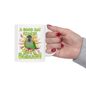 A Good Day Starts with a SCREAM Green Cheeck conure Mug, Conure funny Mug, Birb merch, Birb Cute Mug, Funny parrot quote