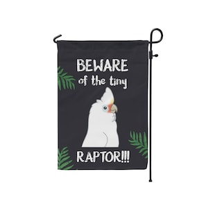 Funny Goffin's Cockatoo Garden Flag: Beware of Tiny Raptor Parrot