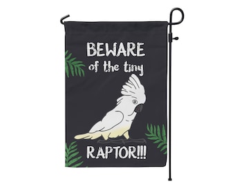 Beware of the tiny Raptor Umbrella Cockatoo Garden Flag, Funny parrot flag, Cockatoo owner gift idea