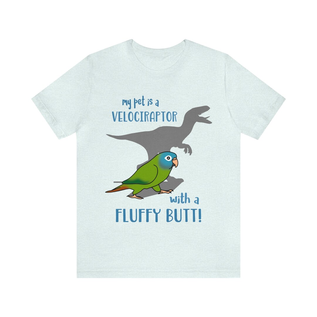 My Pet is a Velociraptor With a Fluffy Butt T-shirt, Funny Parrot ...