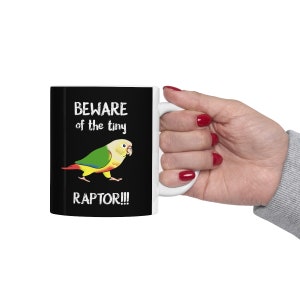 Beware of the Tiny Raptor Mug, Pineapple Conure Ceramic Mug 11oz, Funny birb memes mug for conure owner