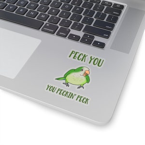 Peck You Green Monk parakeet Sticker, Cute Quaker Kiss-Cut Sticker, Funny Quaker parrot owner gift idea