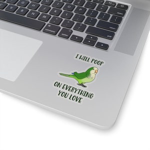 Will Poop Green Monk parakeet Sticker, Cute Quaker Kiss-Cut Sticker, Funny Quaker parrot owner gift idea