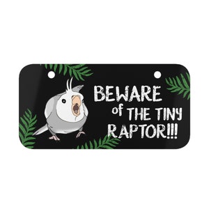 Beware of the Tiny Raptor Grey Cockatiel Metal Sign, Funny parrot quote cage sign, Cockatiel Plate, Cockatiel owner gift idea, Birb merch