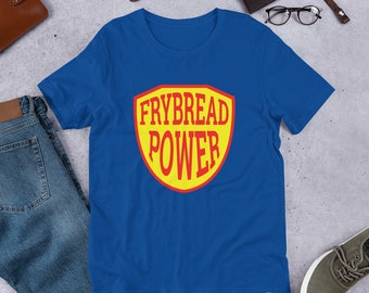 Frybread Power unisex t-shirt