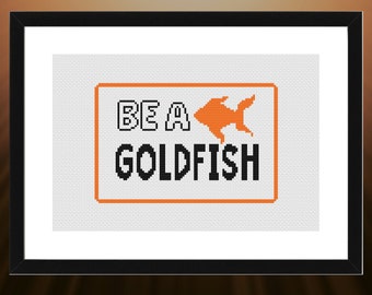 Be a Goldfish