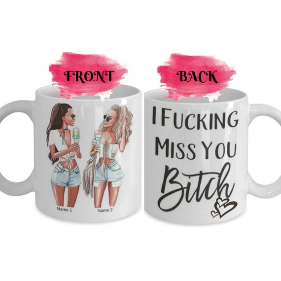 I Fucking Miss You Bitch Mug Best Friends Coffee Mug Funny Etsy