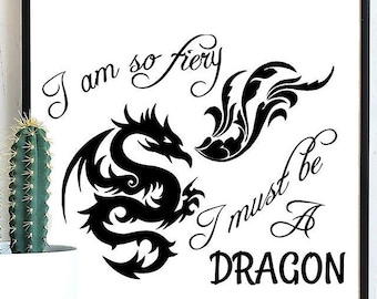 I'm so fiery I must be a dragon svg, dragons, Cut Files, Decals, Vinyl JPG, Sublimation PNG | Digital Download | Printable Art | Digital Art