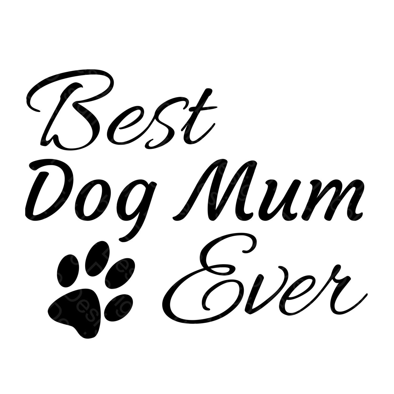 Best Dog Mum Ever SVG Dog SVG Dog Mum Decal Best Dog Mum Svg Cuts Mum