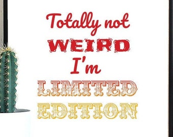 I'm not weird I'm Limited Edition Funny SVG, Decal, Cut Files, cricut, Sublimation PNG | Digital Download | Printable Art | Digital Art