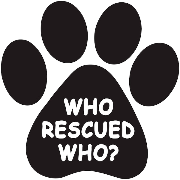 Who Rescue Who Decal Car Window Bumper Sticker Adopt Dog Puppy Cat Kitten Kitty Paw Animal Pet Rescue