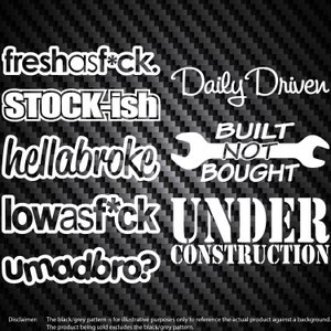 Puede incluir: Un conjunto de ocho pegatinas de vinilo blanco con diferentes frases y diseños, incluyendo "freshast*ck", "STOCK-ish", "hellabroke", "lowasf*ck", "Umadbro?", "Daily Driven", "BUILT NOT BOUGHT", y "UNDER CONSTRUCTION".