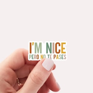 I'm Nice Pero No Te Pases Sticker Latina Sticker Spanish Sticker Spanglish Sticker Mexican Shirt Mexican American Gifts Cute Buena Dramatica