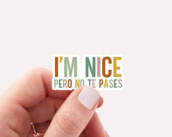 I'm Nice Pero No Te Pases Sticker Latina Sticker Spanish Sticker Spanglish Sticker Mexican Shirt Mexican American Gifts Cute Buena Dramatica