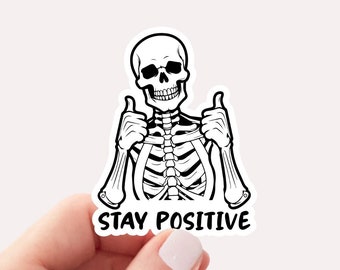 Stay Positive Skeleton Sticker, Funny Dead Inside Sarcastic Sticker, Funny Gifts, Funny Mom Sticker, Funny Sayings Sticker, Halloween Gift