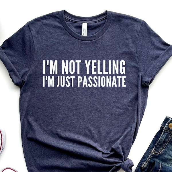 I'm Not Yelling I'm Just Passionate Shirt,  Mom Life Shirt, Mama Mommy Shirt, Lover Mom, Mothers Day Gift, Gift for Mom, Funny Mom Shirt