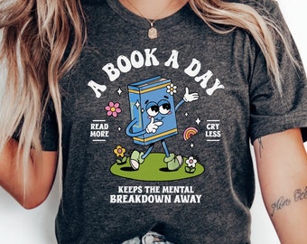 A Book A Day Keeps The Mental Breakdown Away Shirt, Funny Book Sweatshirt, Reading Tee, Bookish Tee, Dark Academia Shirt, Book Lover Hoodie