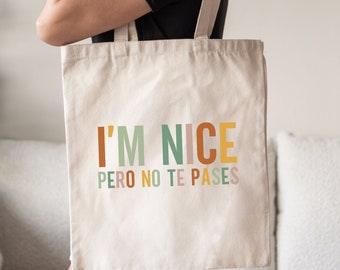 I'm Nice Pero No Te Pases Tote Bag Latina Tote Bag Spanish Tote Bag Spanglish Tote Bag Mexican Tote Bag Mexican American Gifts Dramatica